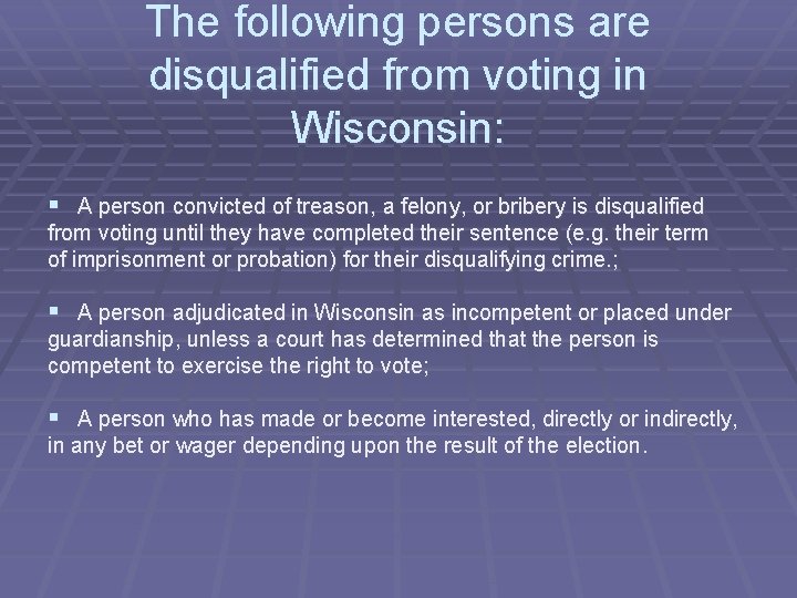 The following persons are disqualified from voting in Wisconsin: § A person convicted of