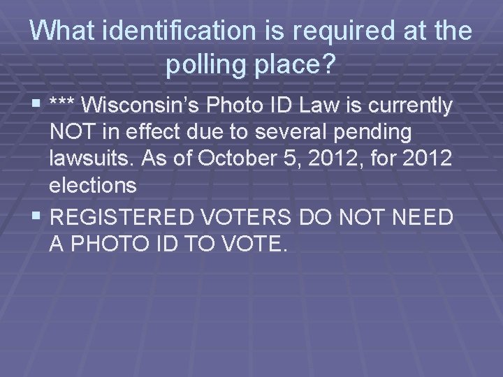 What identification is required at the polling place? § *** Wisconsin’s Photo ID Law