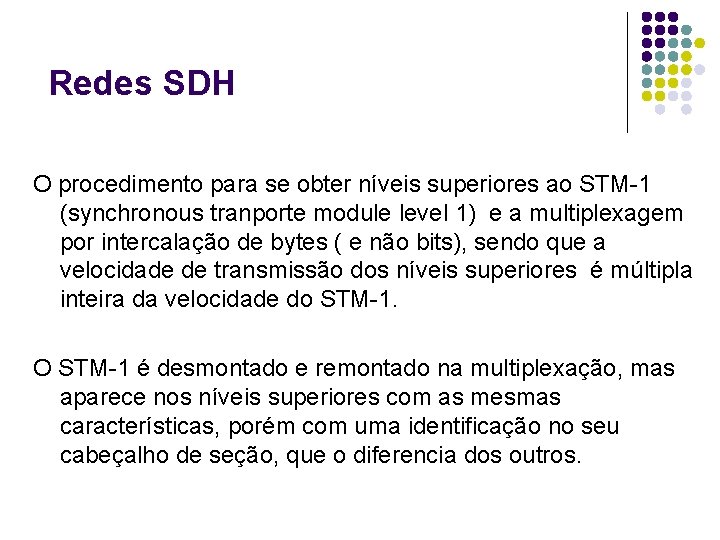 Redes SDH O procedimento para se obter níveis superiores ao STM-1 (synchronous tranporte module