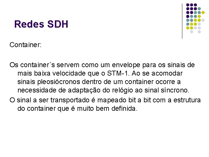 Redes SDH Container: Os container´s servem como um envelope para os sinais de mais