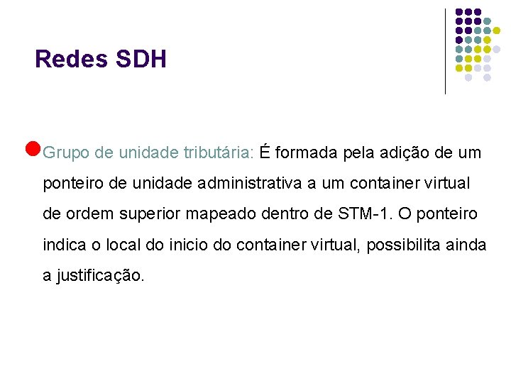 Redes SDH l. Grupo de unidade tributária: É formada pela adição de um ponteiro