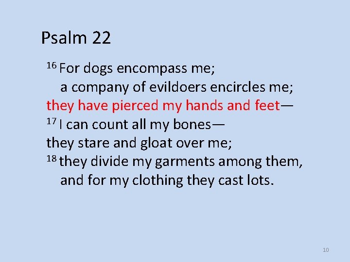Psalm 22 16 For dogs encompass me; a company of evildoers encircles me; they Psalm 22 16 For dogs encompass me; a company of evildoers encircles me; they