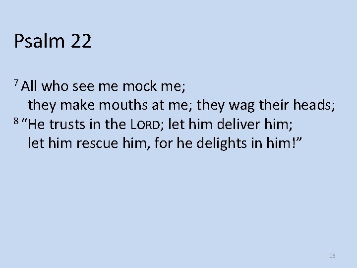 Psalm 22 7 All who see me mock me; they make mouths at me; Psalm 22 7 All who see me mock me; they make mouths at me;