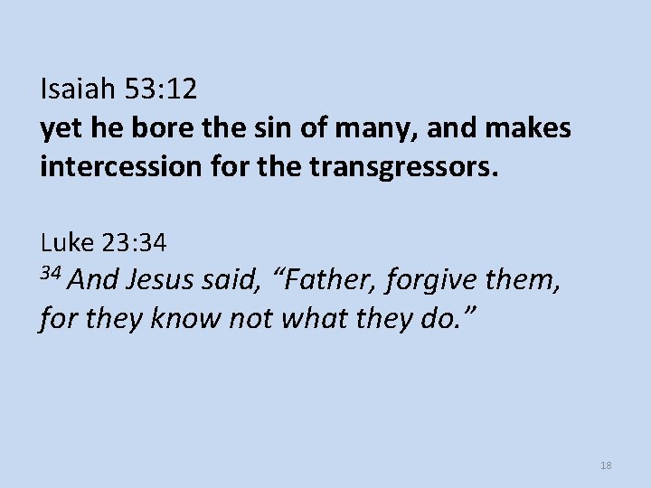 Isaiah 53: 12 yet he bore the sin of many, and makes intercession for Isaiah 53: 12 yet he bore the sin of many, and makes intercession for