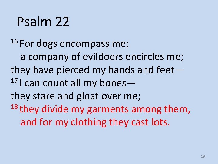 Psalm 22 16 For dogs encompass me; a company of evildoers encircles me; they Psalm 22 16 For dogs encompass me; a company of evildoers encircles me; they