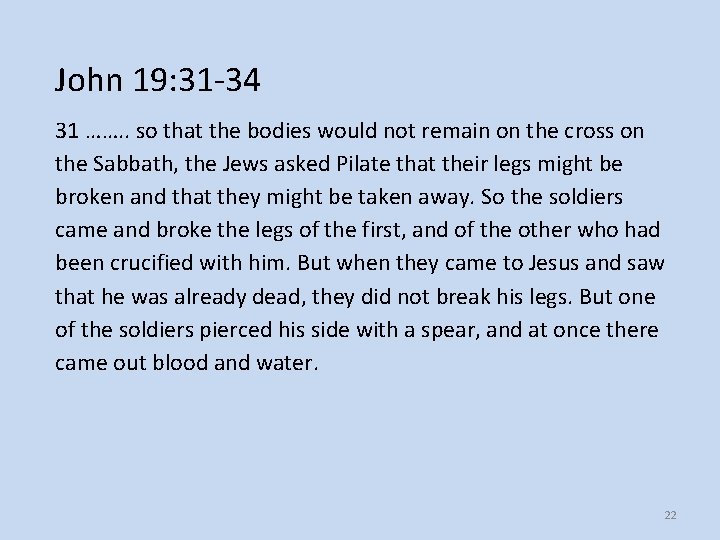John 19: 31 -34 31 ……. . so that the bodies would not remain John 19: 31 -34 31 ……. . so that the bodies would not remain