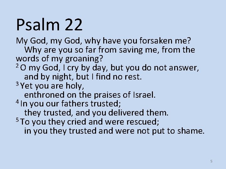 Psalm 22 My God, my God, why have you forsaken me? Why are you Psalm 22 My God, my God, why have you forsaken me? Why are you
