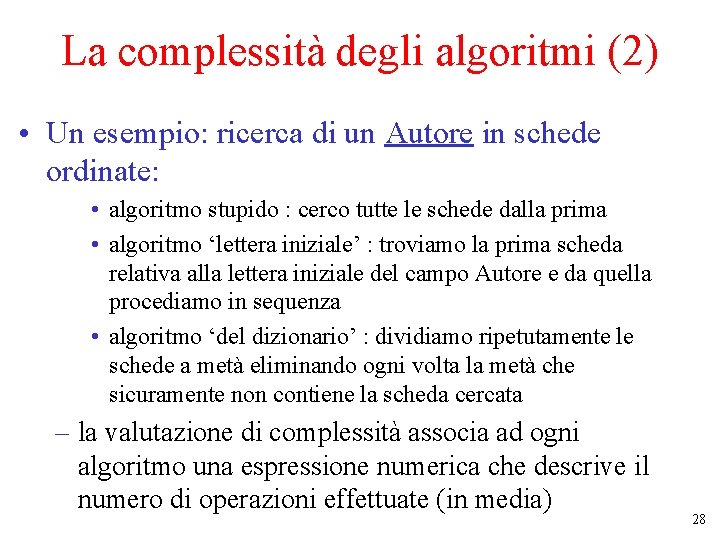 La complessità degli algoritmi (2) • Un esempio: ricerca di un Autore in schede