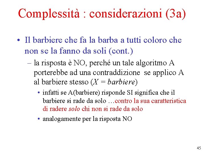 Complessità : considerazioni (3 a) • Il barbiere che fa la barba a tutti