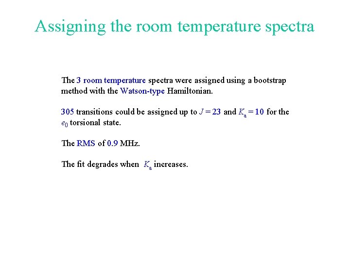 Assigning the room temperature spectra The 3 room temperature spectra were assigned using a