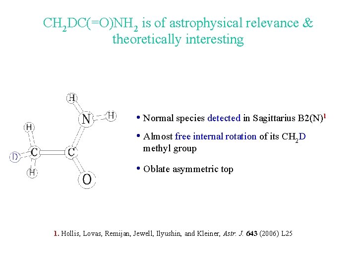 CH 2 DC(=O)NH 2 is of astrophysical relevance & theoretically interesting • Normal species