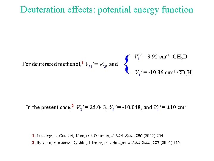 Deuteration effects: potential energy function For deuterated methanol, 1 V 3 i' = V