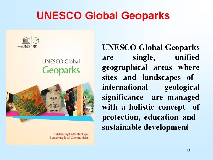 UNESCO Global Geoparks are single, unified geographical areas where sites and landscapes of international