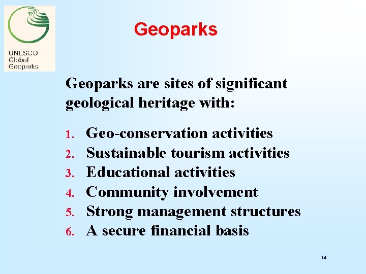 Geoparks are sites of significant geological heritage with: 1. 2. 3. 4. 5. 6.