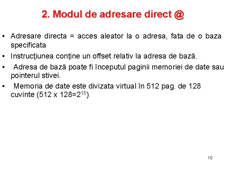 2. Modul de adresare direct @ • Adresare directa = acces aleator la o