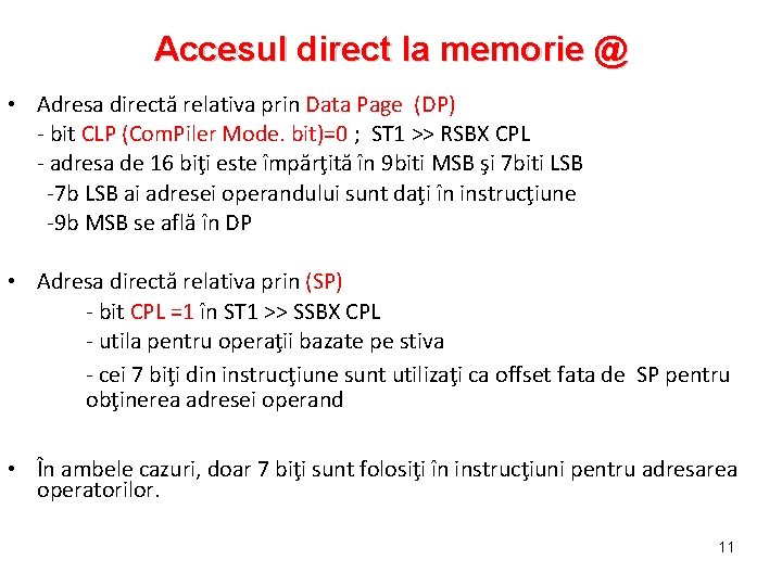 Accesul direct la memorie @ • Adresa directă relativa prin Data Page (DP) -