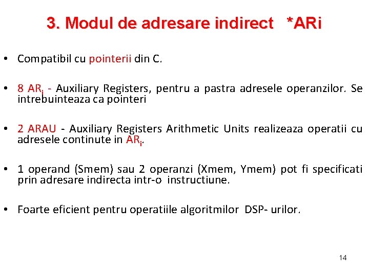 3. Modul de adresare indirect *ARi • Compatibil cu pointerii din C. • 8