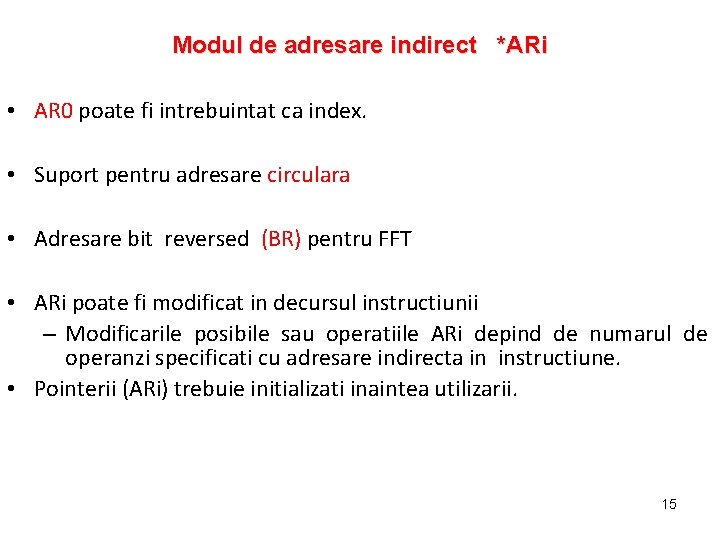 Modul de adresare indirect *ARi • AR 0 poate fi intrebuintat ca index. •