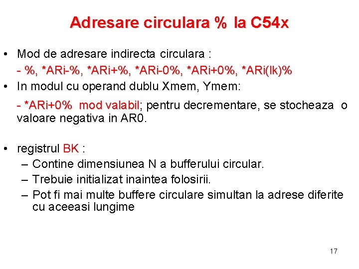 Adresare circulara % la C 54 x • Mod de adresare indirecta circulara :
