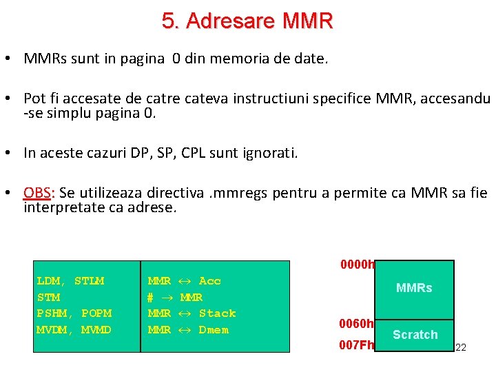 5. Adresare MMR • MMRs sunt in pagina 0 din memoria de date. •