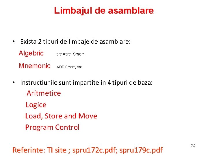 Limbajul de asamblare • Exista 2 tipuri de limbaje de asamblare: Algebric src =src+Smem