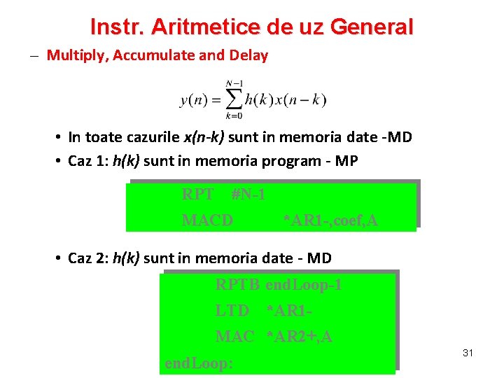 Instr. Aritmetice de uz General – Multiply, Accumulate and Delay • In toate cazurile