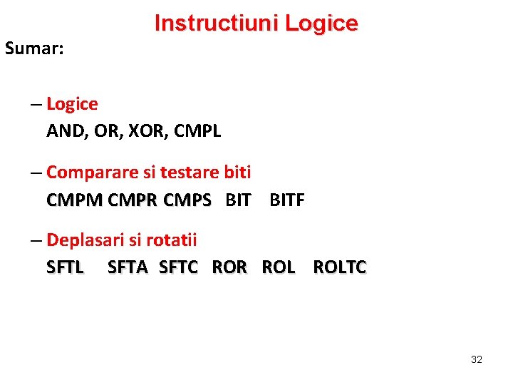 Sumar: Instructiuni Logice – Logice AND, OR, XOR, CMPL – Comparare si testare biti