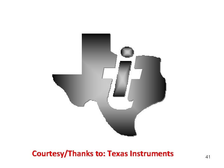 Courtesy/Thanks to: Texas Instruments 41 