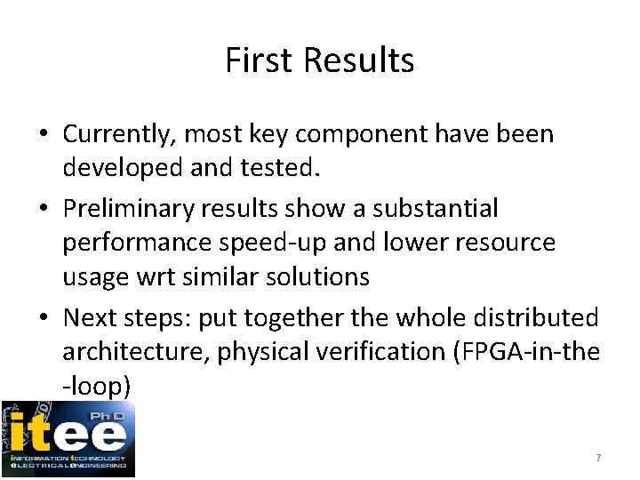 First Results • Currently, most key component have been developed and tested. • Preliminary