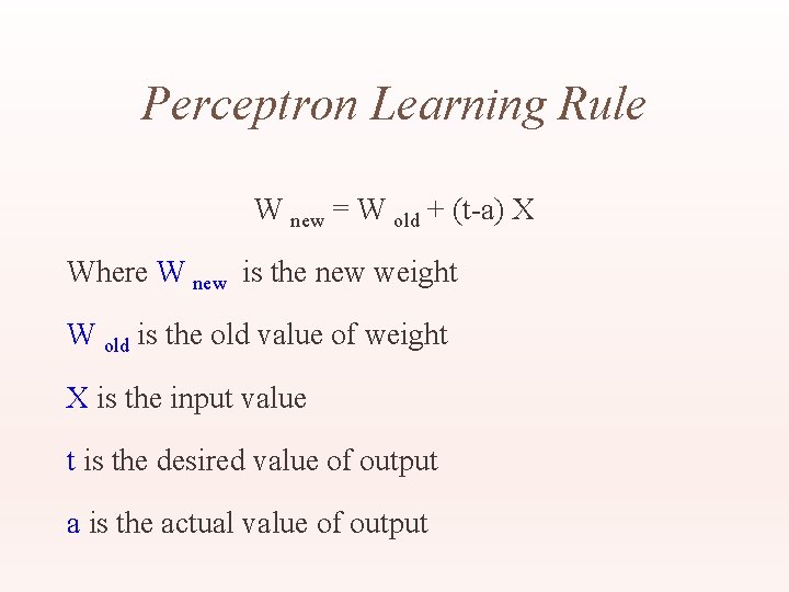 Perceptron Learning Rule W new = W old + (t-a) X Where W new