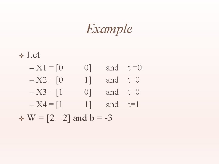Example v Let – X 1 = [0 – X 2 = [0 –