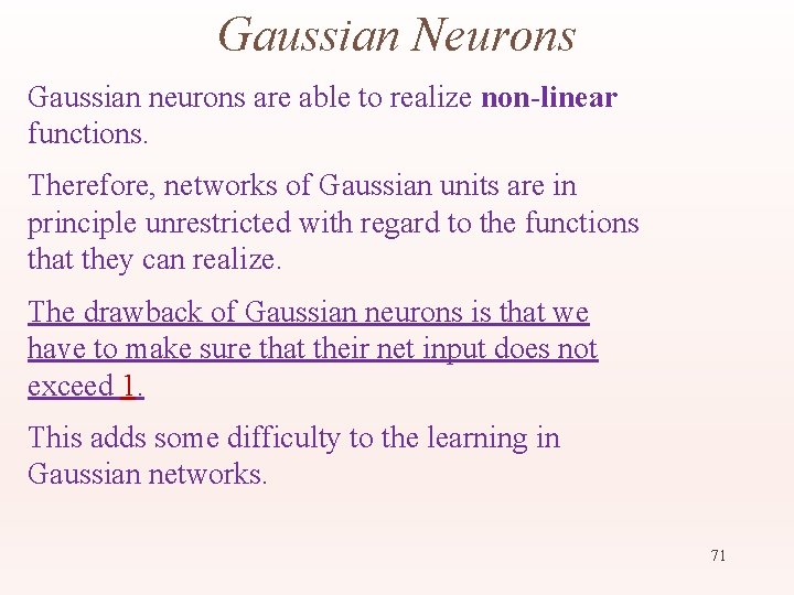 Gaussian Neurons Gaussian neurons are able to realize non-linear functions. Therefore, networks of Gaussian