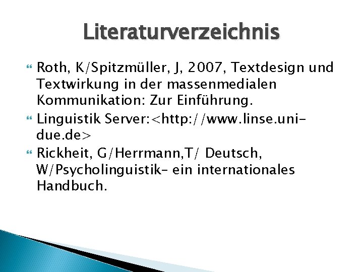 Literaturverzeichnis Roth, K/Spitzmüller, J, 2007, Textdesign und Textwirkung in der massenmedialen Kommunikation: Zur Einführung.