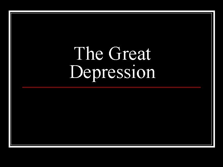 The Great Depression 