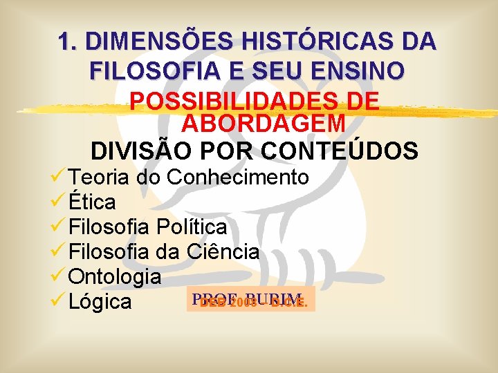 1. DIMENSÕES HISTÓRICAS DA FILOSOFIA E SEU ENSINO POSSIBILIDADES DE ABORDAGEM DIVISÃO POR CONTEÚDOS