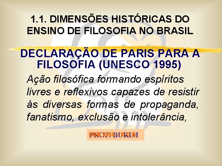 1. 1. DIMENSÕES HISTÓRICAS DO ENSINO DE FILOSOFIA NO BRASIL DECLARAÇÃO DE PARIS PARA