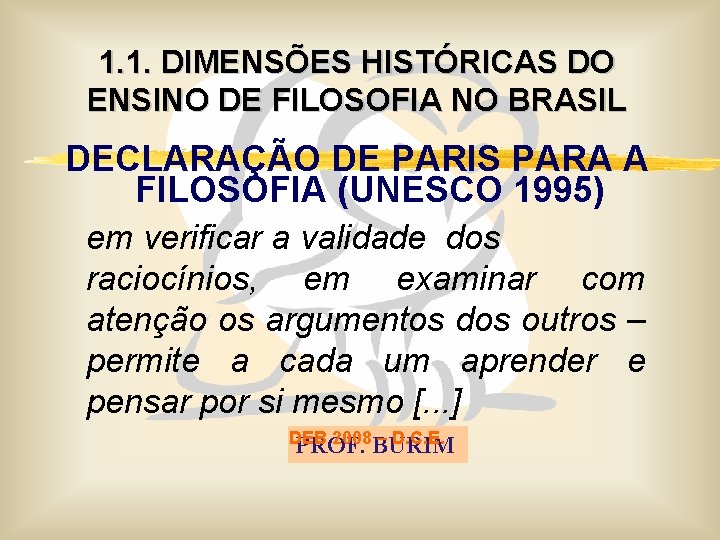 1. 1. DIMENSÕES HISTÓRICAS DO ENSINO DE FILOSOFIA NO BRASIL DECLARAÇÃO DE PARIS PARA