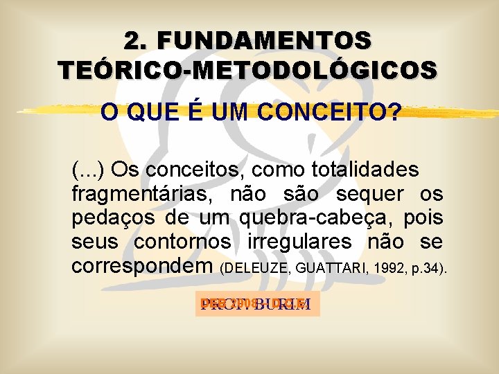 2. FUNDAMENTOS TEÓRICO-METODOLÓGICOS O QUE É UM CONCEITO? (. . . ) Os conceitos,