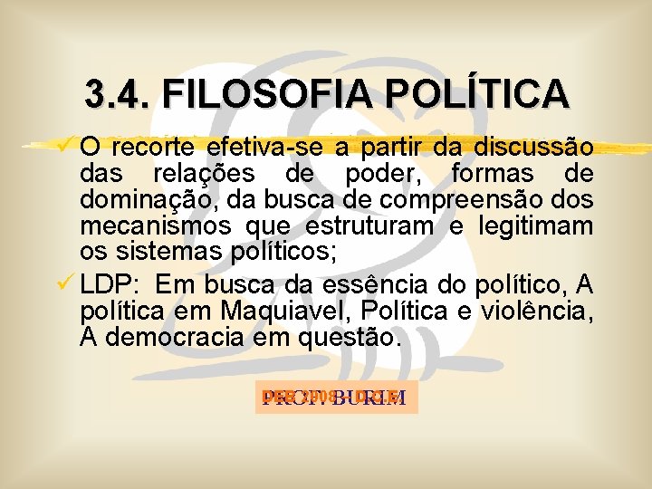 3. 4. FILOSOFIA POLÍTICA ü O recorte efetiva-se a partir da discussão das relações