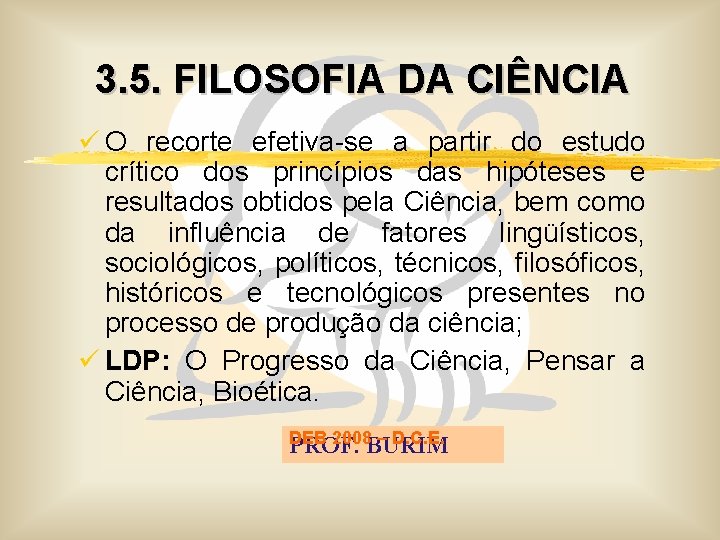 3. 5. FILOSOFIA DA CIÊNCIA ü O recorte efetiva-se a partir do estudo crítico