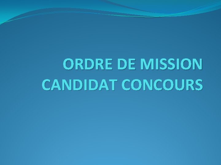 ORDRE DE MISSION CANDIDAT CONCOURS 