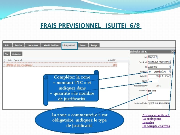 FRAIS PREVISIONNEL (SUITE) 6/8 Complétez la zone « montant TTC » et indiquez dans