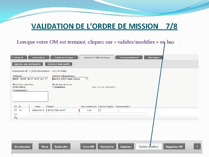 VALIDATION DE L’ORDRE DE MISSION 7/8 Lorsque votre OM est terminé, cliquez sur «