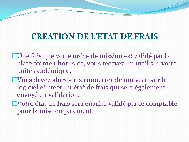 CREATION DE L’ETAT DE FRAIS �Une fois que votre ordre de mission est validé