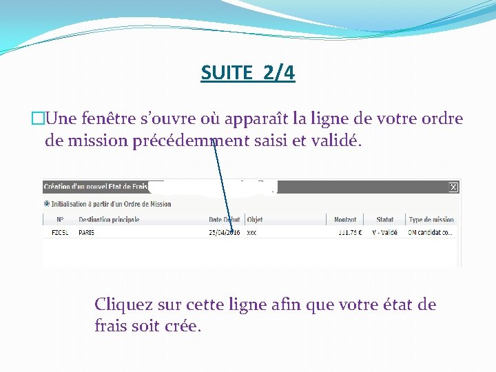 SUITE 2/4 �Une fenêtre s’ouvre où apparaît la ligne de votre ordre de mission