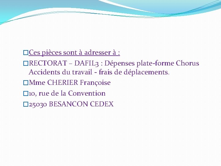 �Ces pièces sont à adresser à : �RECTORAT – DAFIL 3 : Dépenses plate-forme