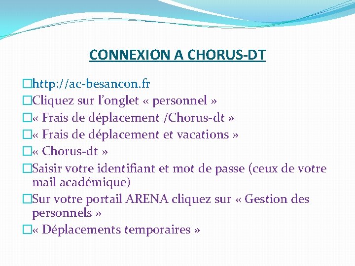 CONNEXION A CHORUS-DT �http: //ac-besancon. fr �Cliquez sur l’onglet « personnel » � «