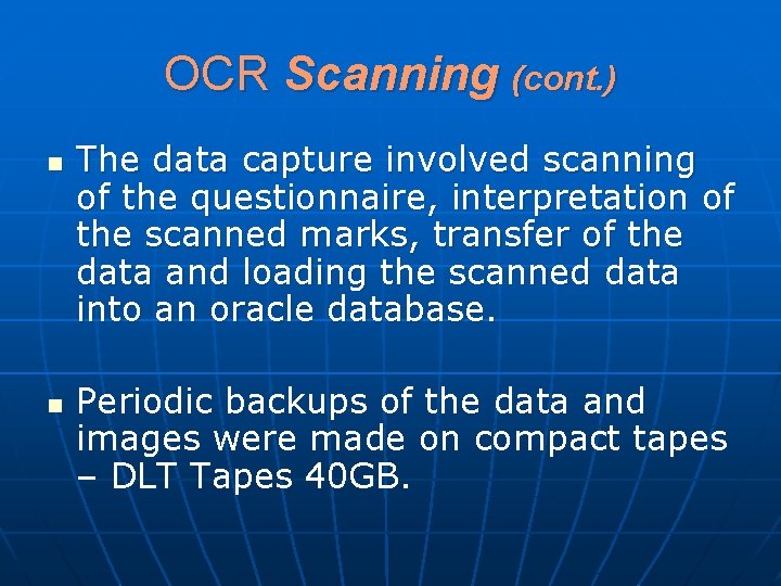 OCR Scanning (cont. ) n n The data capture involved scanning of the questionnaire,