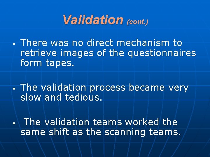 Validation (cont. ) § § § There was no direct mechanism to retrieve images