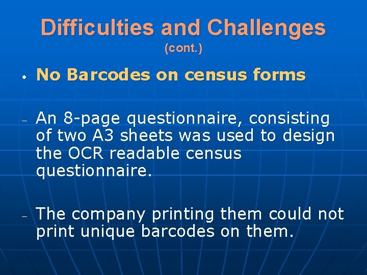 Difficulties and Challenges (cont. ) - - No Barcodes on census forms An 8